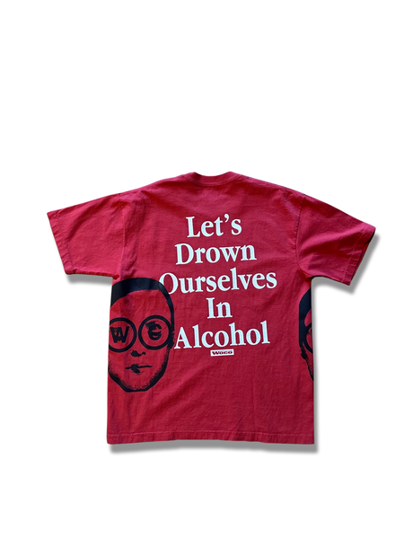 LARGE RED “LETS DROWN OURSELVES IN ALCOHOL”