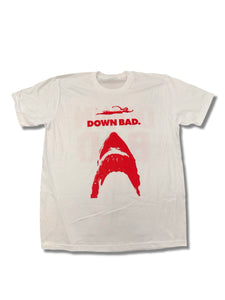 DOWN BAD. SHARK WEEK EXCLUSIVE T-SHIRT