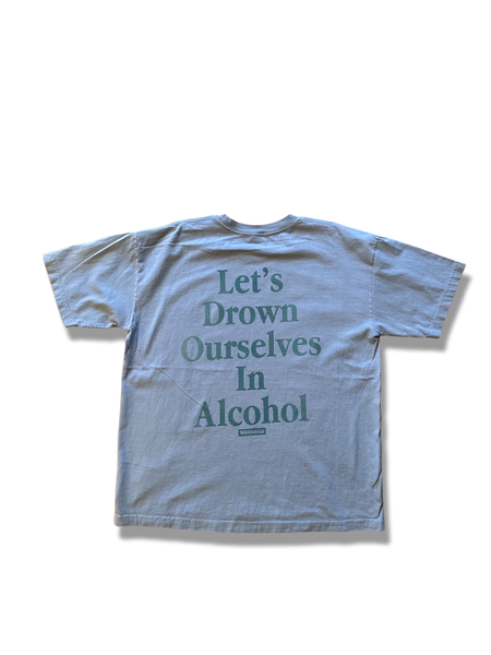 X-LARGE BLUE “LETS DROWN OURSELVES IN ALCOHOL”